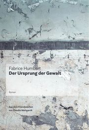 Der Ursprung der Gewalt Humbert, Fabrice 9783906903187