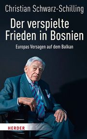 Der verspielte Frieden in Bosnien Schwarz-Schilling, Christian (Dr.) 9783451389085