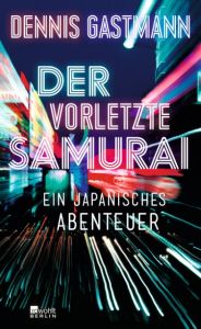 Der vorletzte Samurai Gastmann, Dennis 9783737100113