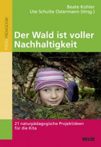 Der Wald ist voller Nachhaltigkeit Beate Kohler/Ute Schulte Ostermann 9783407629319