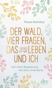 Der Wald, vier Fragen, das Leben und ich Randau, Tessa 9783423349765