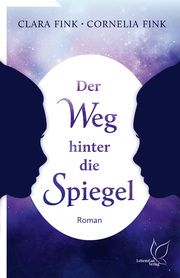 Der Weg hinter die Spiegel Fink, Clara/Fink, Cornelia 9783948885090