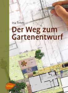 Der Weg zum Gartenentwurf Timm, Ina 9783800133444