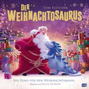 Der Weihnachtosaurus - Ein Dino für den Weihnachtsmann Fletcher, Tom 9783570182277