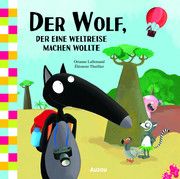 Der Wolf, der eine Weltreise machen wollte Lallemand, Orianne 9783039540129