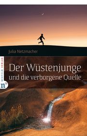 Der Wüstenjunge und die verborgene Quelle Netzmacher, Julia 9783862561858