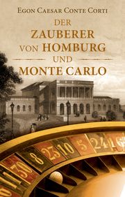 Der Zauberer von Homburg und Monte Carlo Corti, Egon Caesar Conte 9783737405072