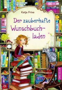 Der zauberhafte Wunschbuchladen 1 Frixe, Katja 9783791500218