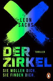 Der Zirkel. Sie wollen dich. Sie finden dich. Sachs, Leon 9783328107552