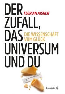 Der Zufall, das Universum und du Aigner, Florian 9783710600746