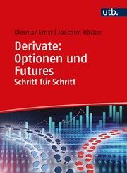 Derivate: Optionen und Futures Schritt für Schritt Ernst, Dietmar (Prof. Dr. Dr.)/Häcker, Joachim (Prof. Dr. Dr.) 9783825256661