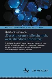 'Des Almosens vielleicht nicht wert, aber doch notdürftig' Isenmann, Eberhard 9783662668399