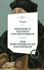 Desiderius Erasmus: Der sprichwörtliche Weltbürger Erasmus von Rotterdam, Desiderius 9783946990284