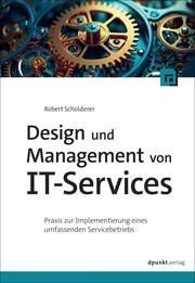 Design und Management von IT-Services Scholderer, Robert 9783988890153