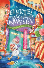 Detektei für magisches Unwesen - Aufruhr in der Bonbonfabrik Schweizer, Lotte 9783423764841