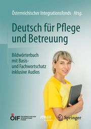 Deutsch für Pflege und Betreuung Österreichischer Integrationsfonds 9783662678190