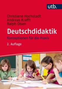 Deutschdidaktik Hochstadt, Christiane (Dr.)/Krafft, Andreas (Dr.)/Olsen, Ralph (Dr.) 9783825244811