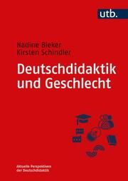 Deutschdidaktik und Geschlecht Bieker, Nadine (Dr.)/Schindler, Kirsten (Dr.) 9783825260200