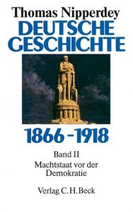 Deutsche Geschichte 1866-1918 Bd. 2: Machtstaat vor der Demokratie Thomas Nipperdey 9783406348013
