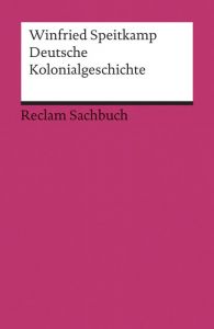 Deutsche Kolonialgeschichte Speitkamp, Winfried 9783150191989