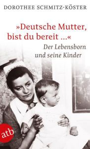 'Deutsche Mutter, bist du bereit...' Schmitz-Köster, Dorothee 9783746670850
