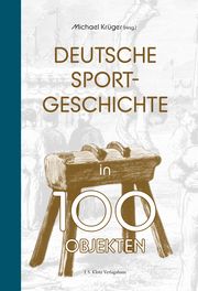 Deutsche Sportgeschichte in 100 Objekten Michael Krüger 9783948424473
