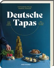 Deutsche Tapas - Von der Küste bis zu den Alpen Pflug, Katharina/Kohler, Manuel 9783747206256