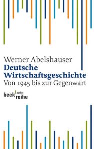 Deutsche Wirtschaftsgeschichte Abelshauser, Werner 9783406510946