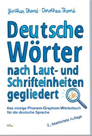 Deutsche Wörter nach Laut- und Schrifteinheiten gegliedert Thomé, Günther (Prof. Dr.)/Thomé, Dorothea (Dr.) 9783942122436