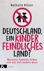 Deutschland, ein kinderfeindliches Land? Klüver, Nathalie 9783466372911