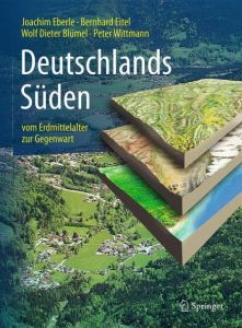 Deutschlands Süden - vom Erdmittelalter zur Gegenwart Eberle, Joachim (Dr.)/Eitel, Bernhard (Prof. Dr. rer. nat. Dr. h. c.)/ 9783662543801