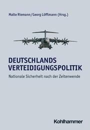 Deutschlands Verteidigungspolitik Malte Riemann/Georg Löfflmann 9783170431829