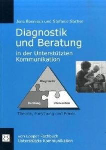 Diagnostik und Beratung in der Unterstützten Kommunikation Boenisch, Jens/Sachse, Stefanie 9783860591932