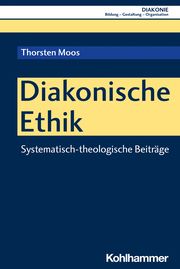 Diakonische Ethik Moos, Thorsten 9783170424920