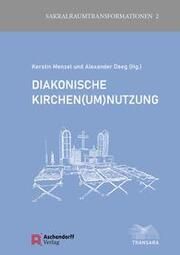 Diakonische Kirchen(um)nutzung Kerstin Menzel/Alexander Deeg 9783402212639