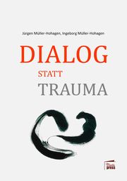 Dialog statt Trauma Müller-Hohagen, Jürgen/Müller-Hohagen, Ingeborg 9783968370033