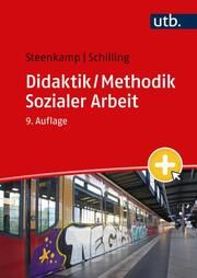 Didaktik / Methodik Sozialer Arbeit Steenkamp, Daniela (Prof. Dr.)/Schilling, Johannes 9783825288419