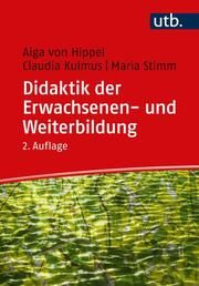Didaktik der Erwachsenen- und Weiterbildung von Hippel, Aiga (Prof. Dr. )/Kulmus, Claudia/Stimm, Maria 9783825259563