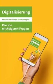 Die 101 wichtigsten Fragen - Digitalisierung Geier, Fabian/Rosengrün, Sebastian 9783406798986