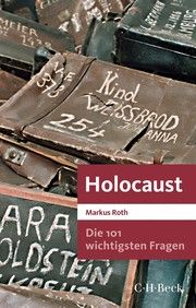 Die 101 wichtigsten Fragen - Holocaust Roth, Markus 9783406777370