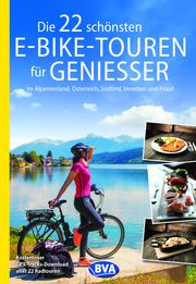 Die 22 schönsten E-Bike-Touren für Genießer BVA BikeMedia GmbH 9783969900406