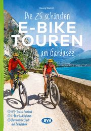 Die 25 schönsten E-Bike Touren am Gardasee Weindl, Georg 9783969902134