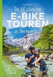 Die 28 schönsten E-Bike Touren in Oberbayern Weindl, Georg 9783969901533