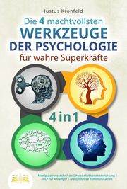 Die 4 machtvollsten WERKZEUGE DER PSYCHOLOGIE für wahre Superkräfte: Manipulationstechniken Kronfeld, Justus 9783989350526