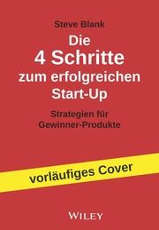 Die 4 Schritte zum erfolgreichen Start-up Blank, Steve 9783527510436