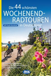 Die 44 schönsten Wochenend-Radtouren in Deutschland mit GPS-Tracks BVA BikeMedia GmbH 9783870739133