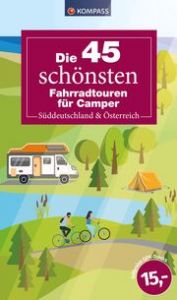 Die 45 schönsten Fahrradtouren für Camper Süddeutschland & Österreich  9783991541578