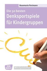 Die 50 besten Denksportspiele für Kindergruppen Portmann, Rosemarie 9783769818642