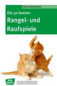 Die 50 besten Rangel- und Raufspiele Leitenstorfer, Elke 9783769821277