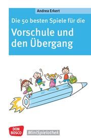 Die 50 besten Spiele für die Vorschule und den Übergang Erkert, Andrea 9783769825466